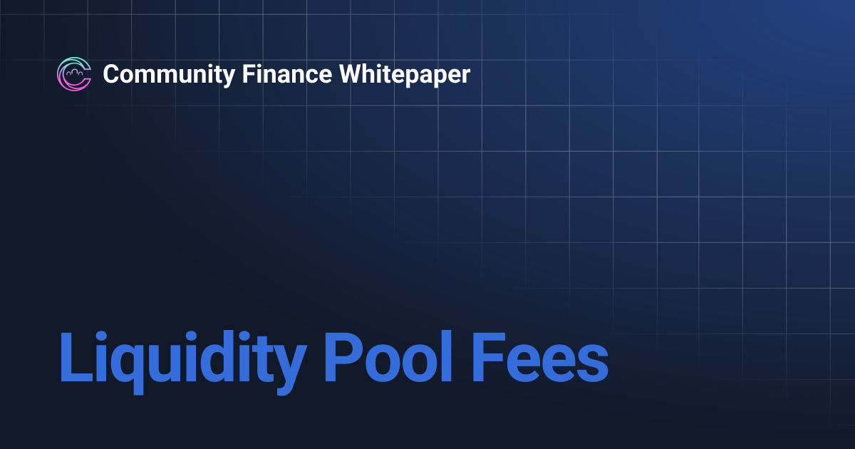 Liquidity Pool Fees | Community Finance Whitepaper